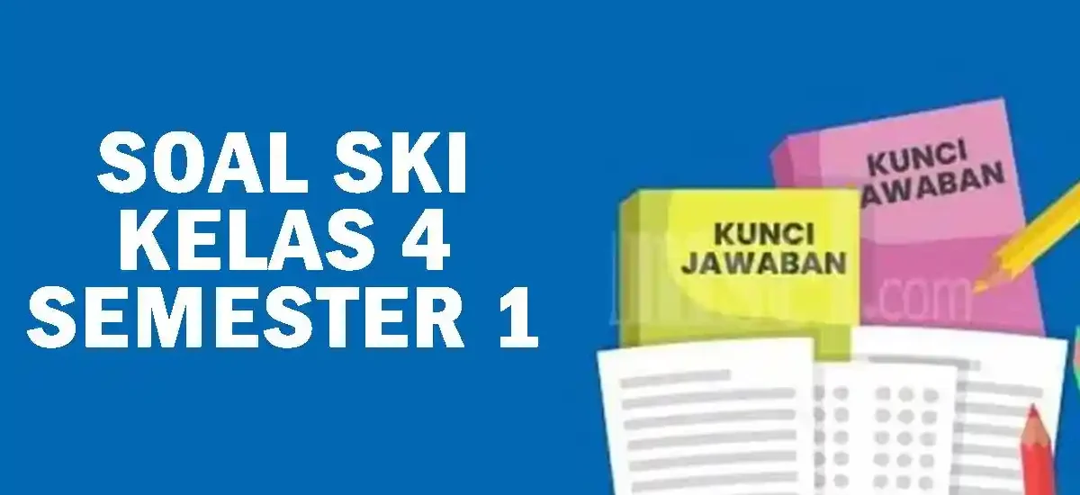 7 Soal SKI Kelas 4 Semester 1 dan Kunci Jawaban 2026, Wajib Dicoba!