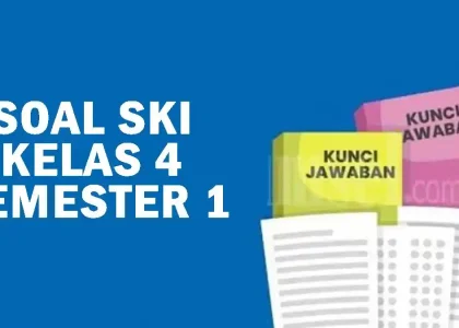 7 Soal SKI Kelas 4 Semester 1 dan Kunci Jawaban 2026, Wajib Dicoba!