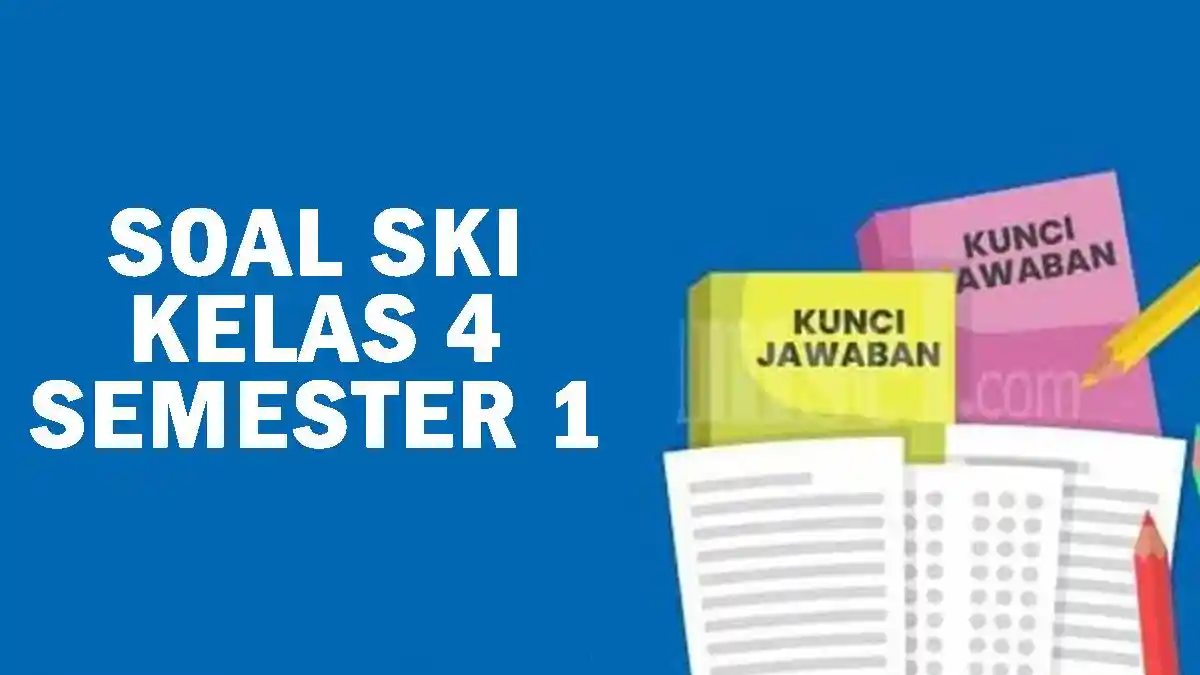 7 Soal SKI Kelas 4 Semester 1 dan Kunci Jawaban 2026, Wajib Dicoba! 7 Soal SKI Kelas 4 Semester 1 dan Kunci Jawaban 2026, Wajib Dicoba!