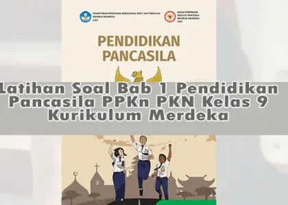 Akhirnya! Kunci Jawaban Lengkap Soal PKN Kelas 9 Bab 1 Beserta Jawabannya Tahun 2026