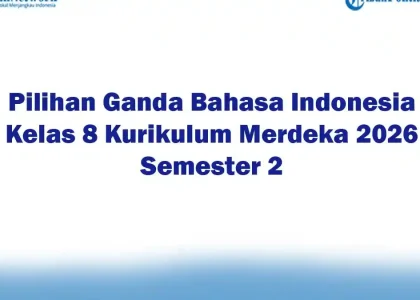 Bocoran Soal Pilihan Ganda Bahasa Indonesia Kelas 8 Semester 2 2026