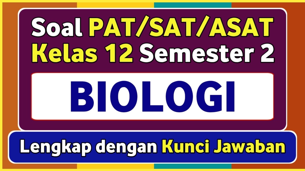 Ternyata Ini 7 Pola Soal PAT Biologi Kelas 12 Semester 2 di 2026 yang Wajib Kamu Kuasai