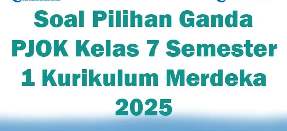 Wajib Tahu! Soal PJOK Kelas 7 Semester 1 dan Kunci Jawaban Terbaru 2026