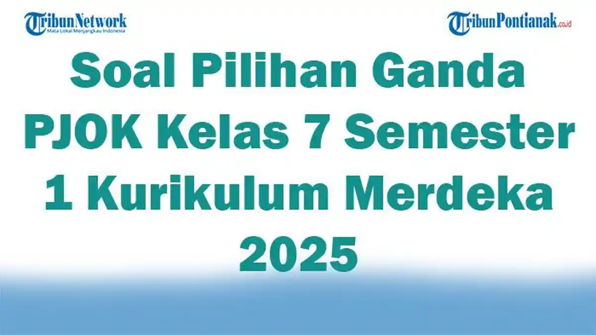 Wajib Tahu! Soal PJOK Kelas 7 Semester 1 dan Kunci Jawaban Terbaru 2026
