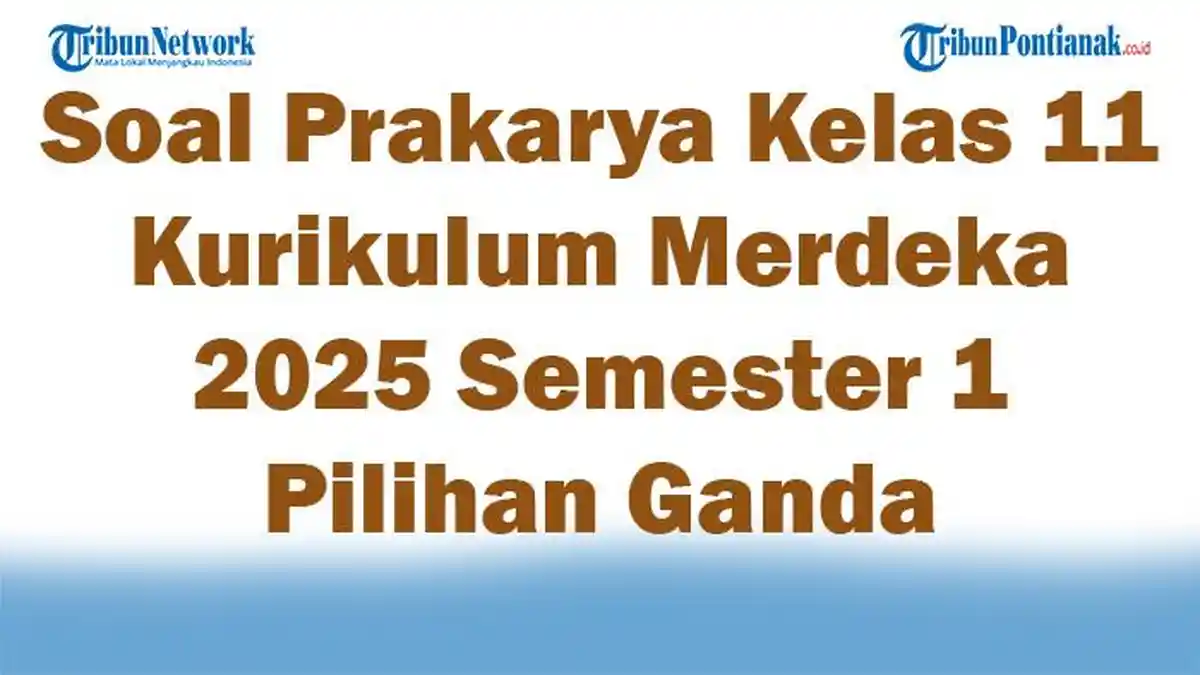 5 Contoh Soal Mid Prakarya Kelas 11 Semester 1 dan Lembar Kerja Siap Cetak yang Wajib Kamu Tahu