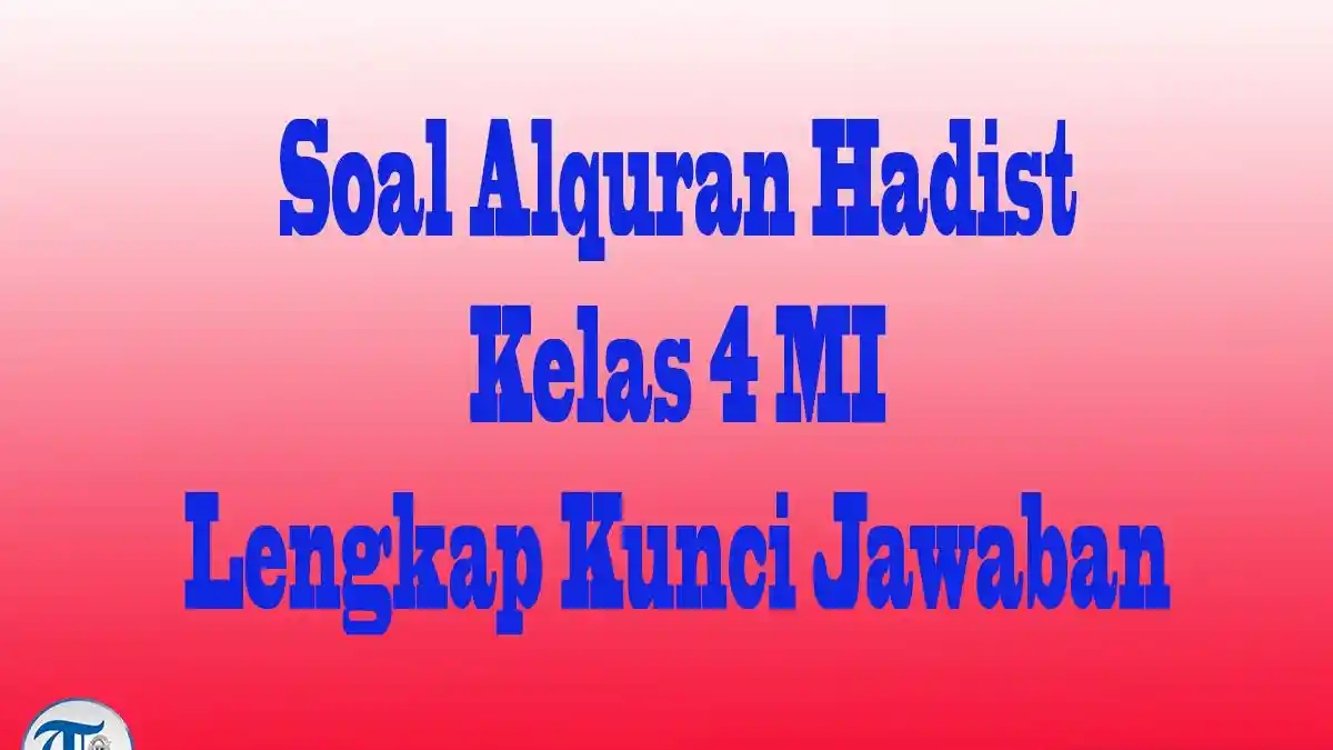 30 Paket Soal Alquran Hadist Kelas 4 MI dan Jawaban Lengkap Semester 2 30 Paket Soal Alquran Hadist Kelas 4 MI dan Jawaban Lengkap Semester 2