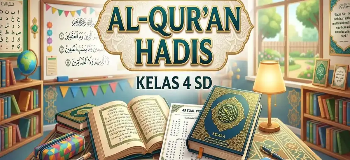 7 Soal Alquran Hadits Kelas 4 Semester 1 yang Wajib Dikuasai 2026