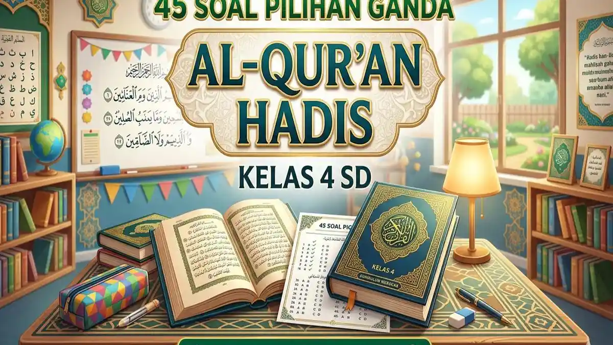 7 Soal Alquran Hadits Kelas 4 Semester 1 yang Wajib Dikuasai 2026