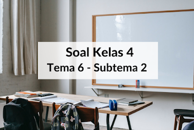 Latihan Soal Kelas 4 Tema 6 Subtema 2 dan Kunci Jawaban - Soal SD Ter Latihan Soal Kelas 4 Tema 6 Subtema 2 dan Kunci Jawaban - Soal SD Ter